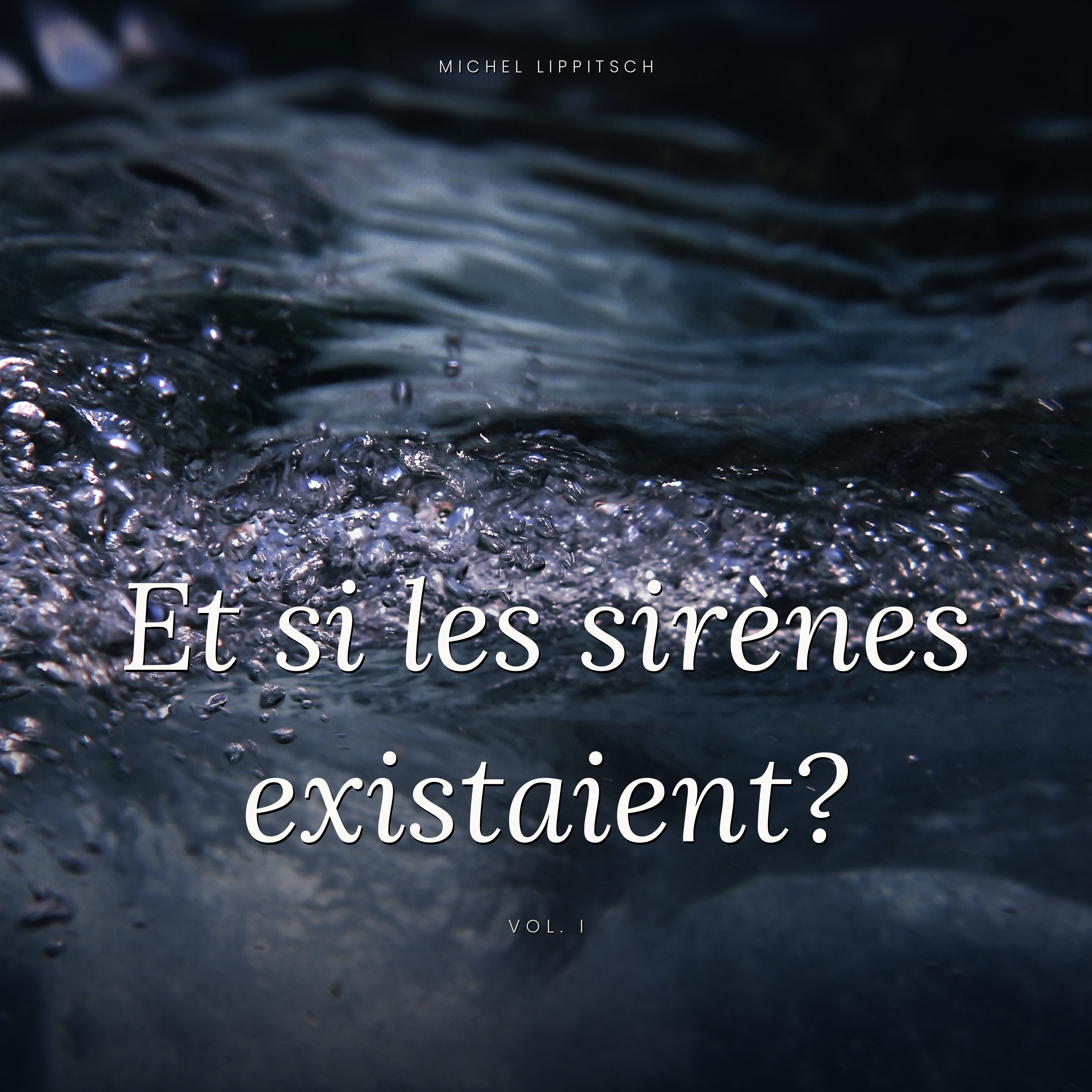 Et si les sirènes existaient? Vol. I